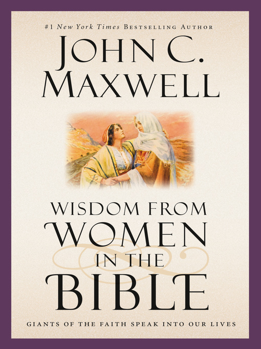 Title details for Wisdom from Women in the Bible by John C. Maxwell - Available
